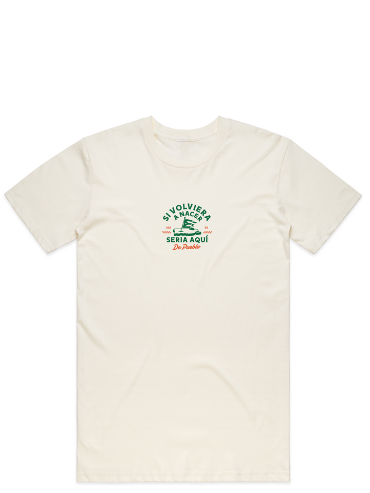 Si Volviera a Nacer Seria Aquí- T-Shirt